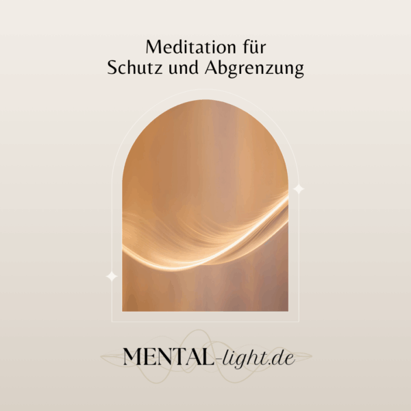 Mental-Light | Meditation für Schutz und Abgrenzung